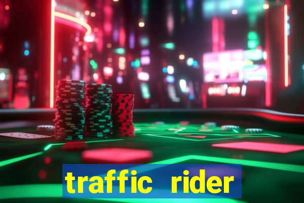 traffic rider dinheiro infinito